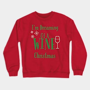 I'm Dreaming Of A Wine Christmas Crewneck Sweatshirt